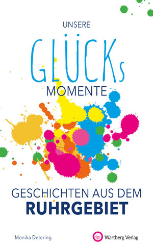 Glücksmomente - Geschichten aus dem Ruhrgebiet, Foto: Cover Unsere Glücksmomente