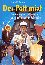 Der Pott mixt- Brennereigeschichten und Cocktails aus dem Ruhrgebiet